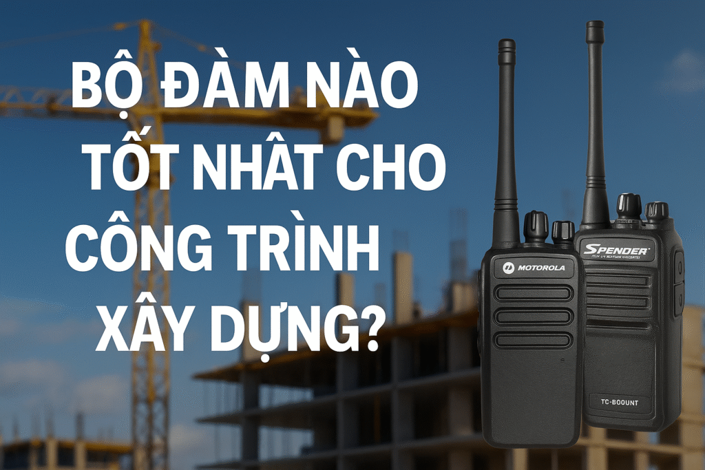 Bộ đàm nào tốt nhất cho công trình xây dựng? Gợi ý top 5 model bền bỉ và mạnh mẽ nhất năm 2025 1 ChatGPT Image Apr 23 2025 02 22 35 PM